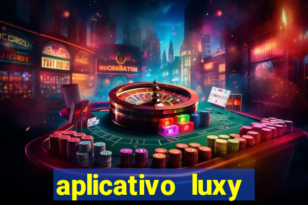 aplicativo luxy como funciona